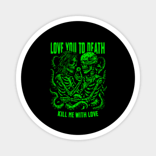 LOVE YOU TO DEATH Magnet